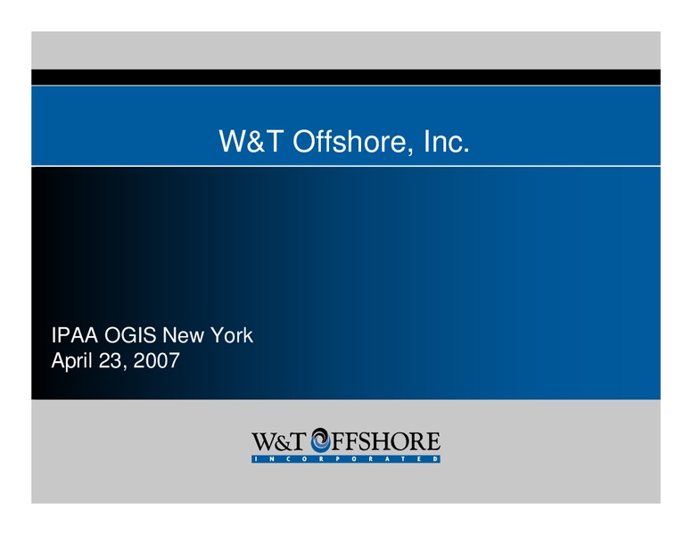 IPAA OGIS New York – W&T Offshore Inc. – slide 1