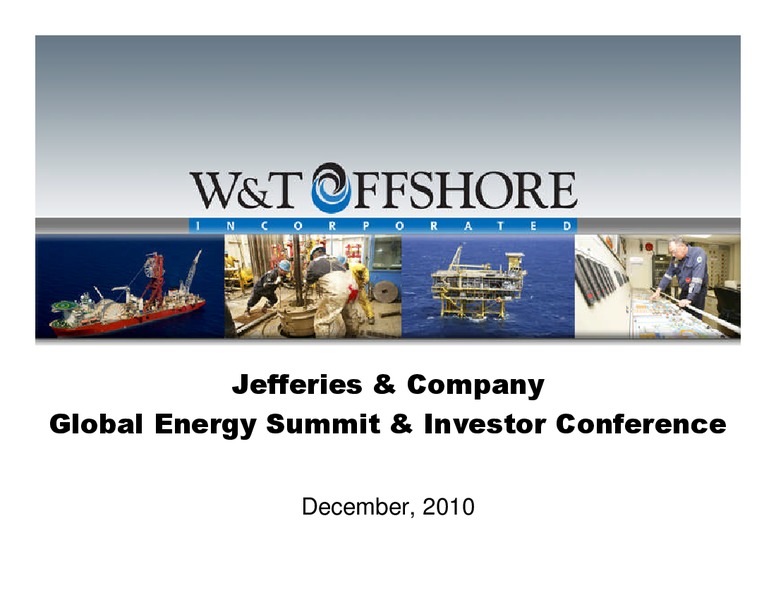 Jefferies & Company Global Energy Summit & Investor Conference – W&T Offshore Inc. – slide 1