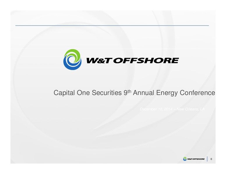 Capital One Securities 9th Annual Energy Conference – W&T Offshore Inc. – slide 1
