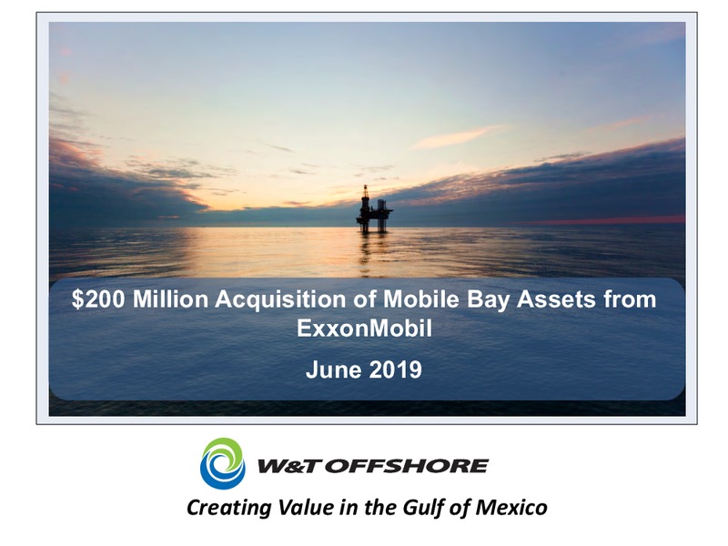 Acquisition of Mobile Bay Assets – W&T Offshore Inc. – slide 1