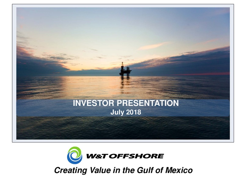July 2018 Investor Presentation – W&T Offshore Inc. – slide 1