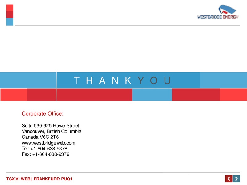 Investor Presentation – Westbridge Energy – slide 42