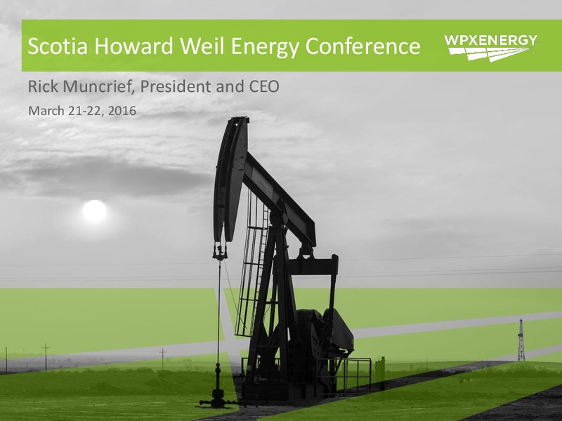 Scotia Howard Weil Energy Conference – WPX Energy, Inc. – slide 1