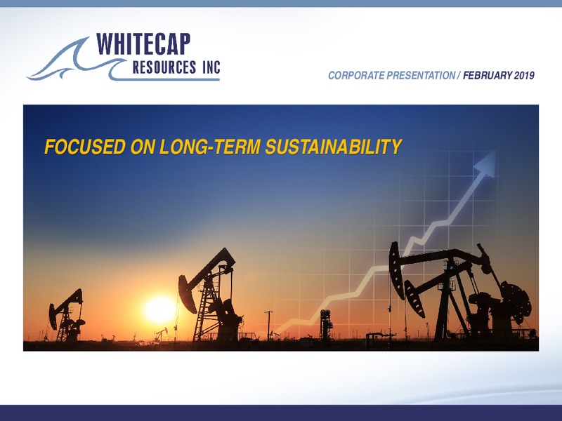 February 2019 Corporate Presentation – Whitecap Resources Inc. – slide 1