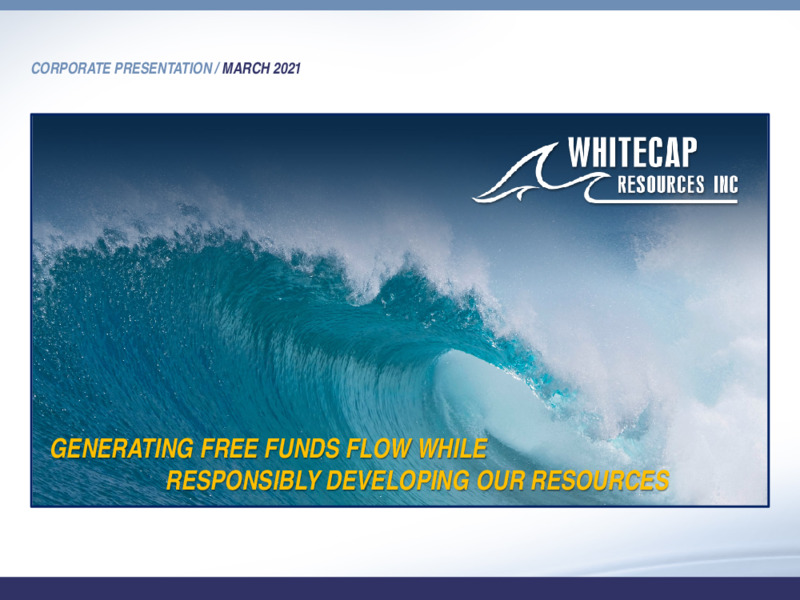 March 2021 Corporate Presentation – Whitecap Resources Inc. – slide 1