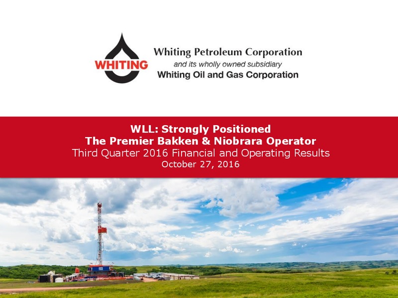 Q3 2016 Operating Results – Whiting Petroleum Corp. – slide 1