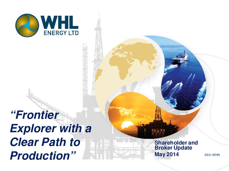 JUNE 2014 INVESTOR PRESENTATION – Whl Energy Ltd. – slide 3