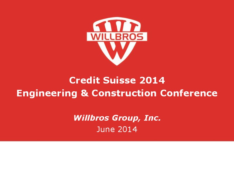 CREDIT SUISSE ENGINEERING & CONSTRUCTION CONFERENCE – Willbros Group, Inc – slide 1