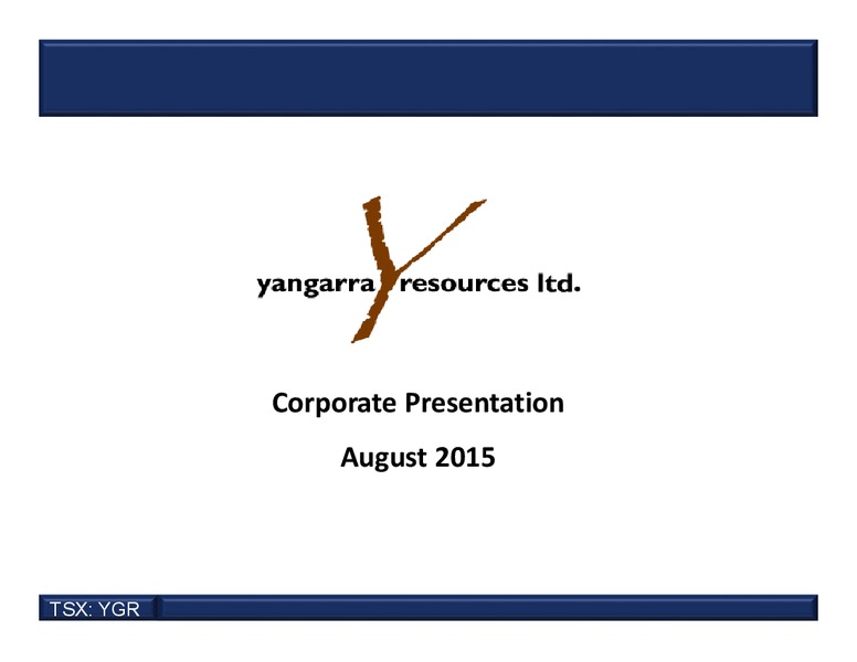 August 2015 Investor Presentation – Yangarra Resources Ltd. – slide 1