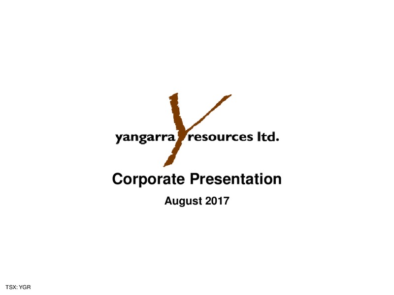 August 2017 Corporate Presentation – Yangarra Resources Ltd. – slide 1