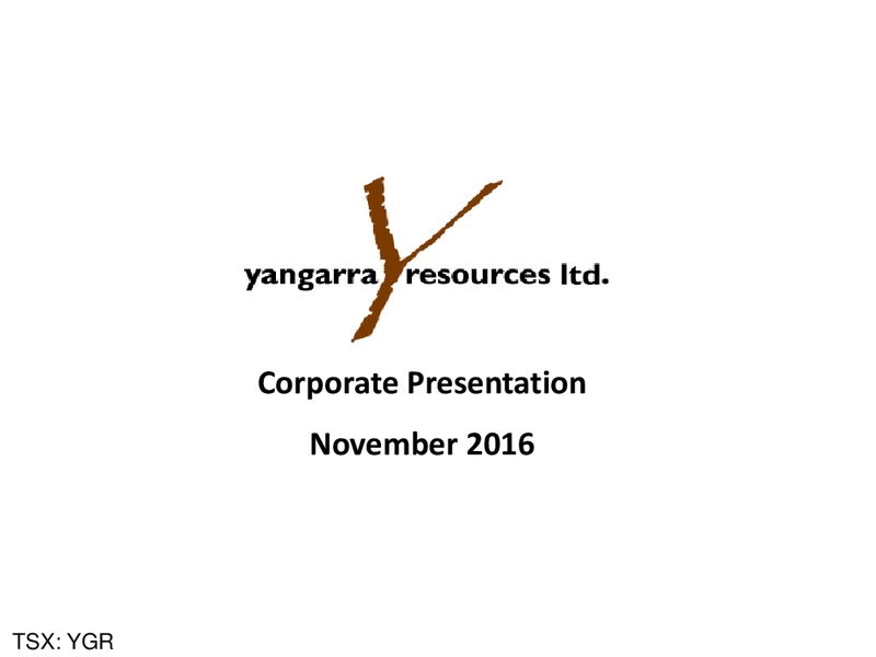 November 2016 Corporate Presentation – Yangarra Resources Ltd. – slide 1