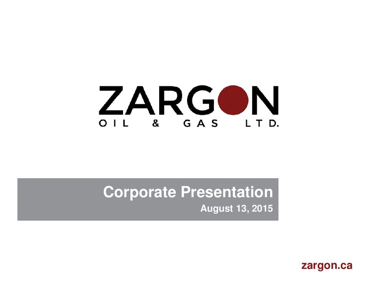 August 2015 Corporate Presentation – Zargon Oil & Gas Ltd – slide 1