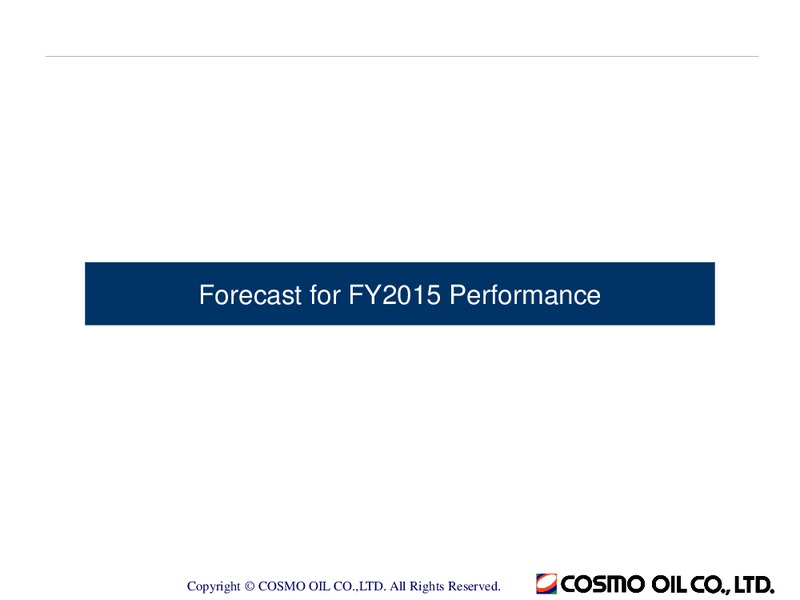 Full Year 2014 Earnings Call – Cosmo Oil – slide 21