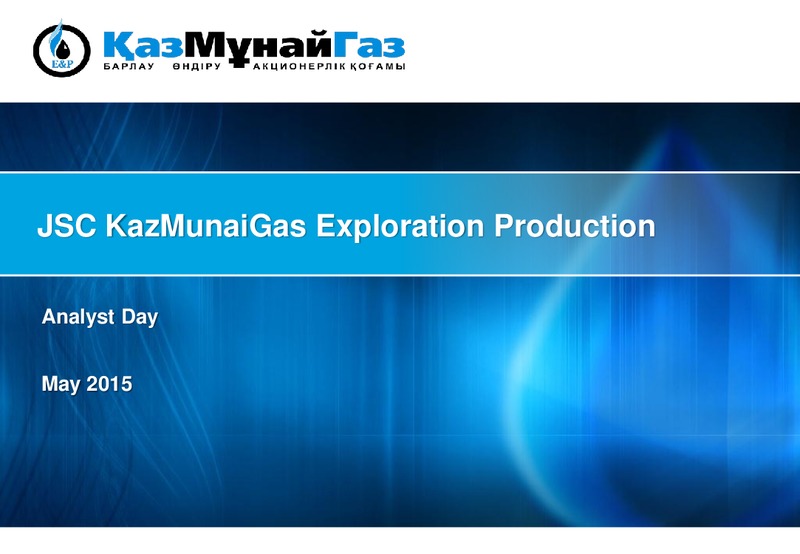 May 2015 Analyst Day – Kazmunaigas Exploration Production – slide 1